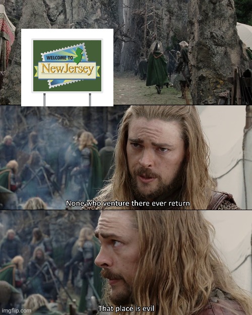 That Place is Evil | image tagged in new jersey,lord of the rings,eomer | made w/ Imgflip meme maker