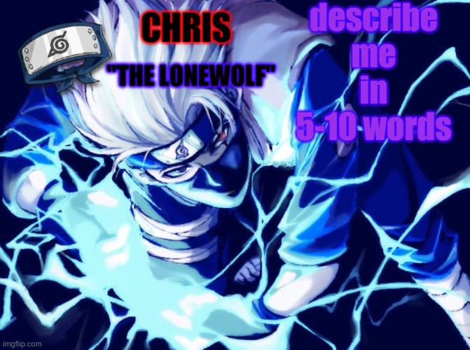 Kakashi Template | describe me in 5-10 words | image tagged in kakashi template | made w/ Imgflip meme maker