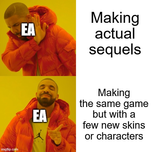 Basically FIFA sequels in a nutshell | Making actual sequels; EA; Making the same game but with a few new skins or characters; EA | image tagged in memes,drake hotline bling | made w/ Imgflip meme maker