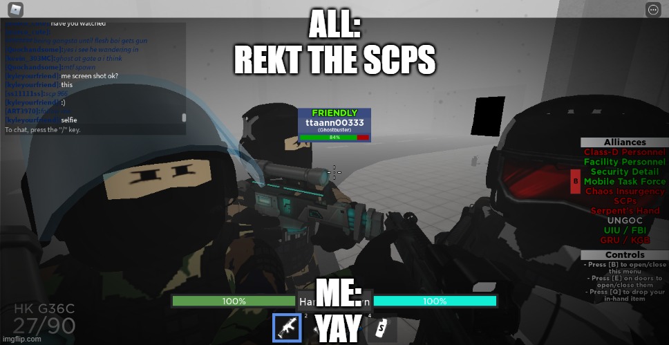 The team | ALL:
REKT THE SCPS; ME:
YAY | image tagged in memes | made w/ Imgflip meme maker
