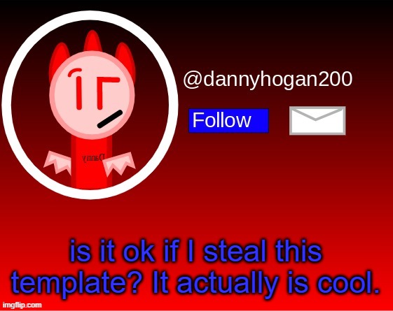 This is Kuwata btw | is it ok if I steal this template? It actually is cool. | image tagged in dannyhogan200 announcement | made w/ Imgflip meme maker