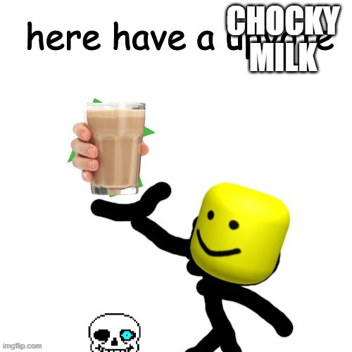 Here have a upvote | CHOCKY MILK | image tagged in here have a upvote | made w/ Imgflip meme maker