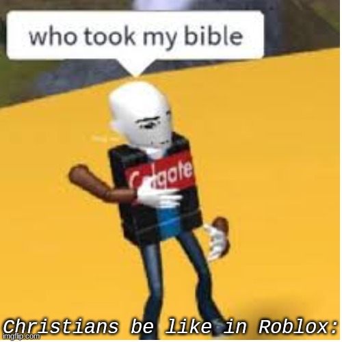 Christians be like in Roblox: | made w/ Imgflip meme maker