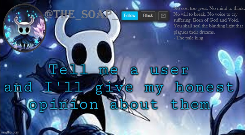 Soap | Tell me a user and I'll give my honest opinion about them | image tagged in soap | made w/ Imgflip meme maker