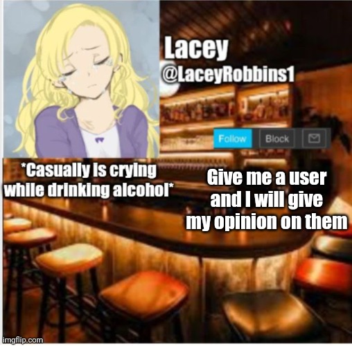Trend Time | Give me a user and I will give my opinion on them | image tagged in lacey announcement template | made w/ Imgflip meme maker