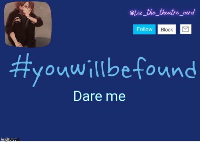 Liz the theater nerd template | Dare me | image tagged in liz the theater nerd template | made w/ Imgflip meme maker