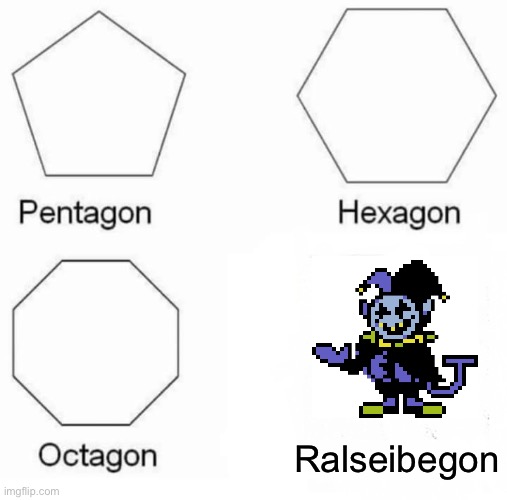 p a c i f y | Ralseibegon | image tagged in memes,pentagon hexagon octagon,deltarune,undertale,jevil,ralsei | made w/ Imgflip meme maker
