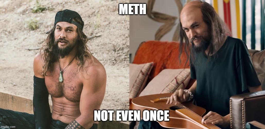 METH; NOT EVEN ONCE | image tagged in memes | made w/ Imgflip meme maker