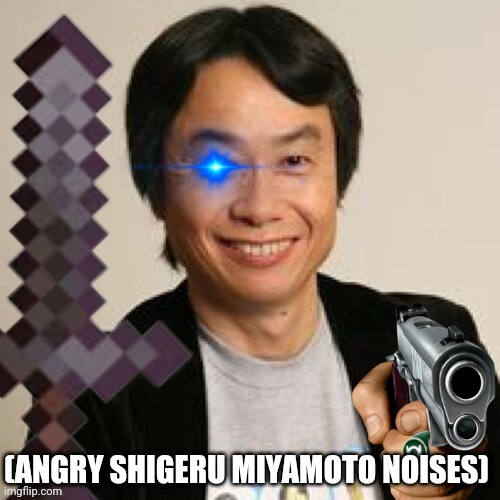 Don't ask me how the netherite sword or green lantern ring relates because I don't know. | image tagged in angry shigeru miyamoto noises | made w/ Imgflip meme maker