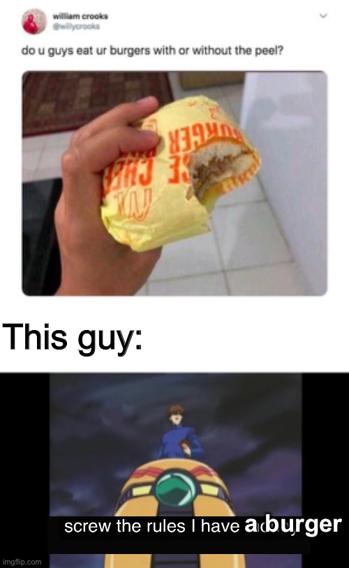 Lmfao | This guy:; a burger | made w/ Imgflip meme maker