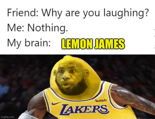 Lemon James | LEMON JAMES | image tagged in lebron james,lemons,lol | made w/ Imgflip meme maker