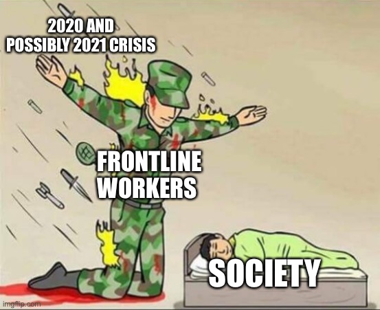 Thank you... | 2020 AND POSSIBLY 2021 CRISIS; FRONTLINE WORKERS; SOCIETY | image tagged in soldier protecting sleeping child,2020,thank you frontline workers | made w/ Imgflip meme maker