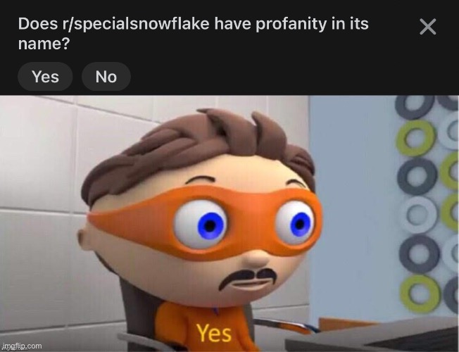 Answered yes as a joke don’t kill me | image tagged in protegent yes | made w/ Imgflip meme maker
