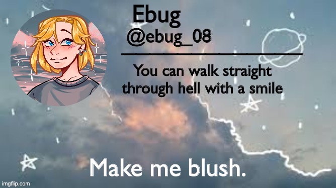 T r e n d | Make me blush. | image tagged in ebug announcement 2 | made w/ Imgflip meme maker