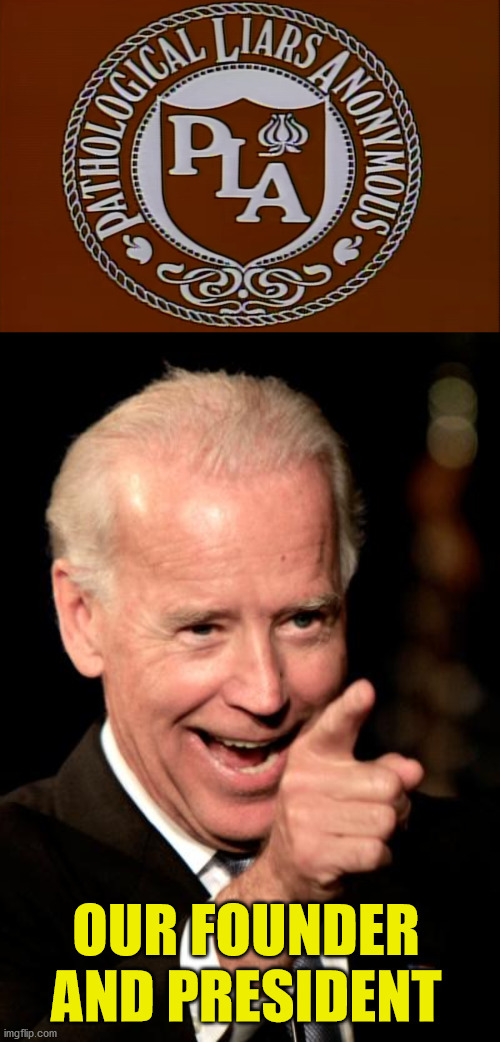 PLA Founder | OUR FOUNDER AND PRESIDENT | image tagged in memes,smilin biden | made w/ Imgflip meme maker