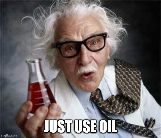 Inventoris | JUST USE OIL | image tagged in inventoris | made w/ Imgflip meme maker