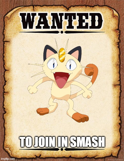 wanted cool character for smash | TO JOIN IN SMASH | image tagged in super smash bros,pokemon memes,pokemon,nintendo switch,meow | made w/ Imgflip meme maker