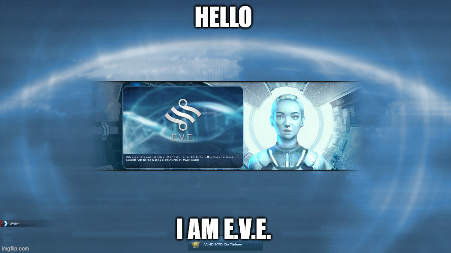 Future | HELLO; I AM E.V.E. | image tagged in new template | made w/ Imgflip meme maker