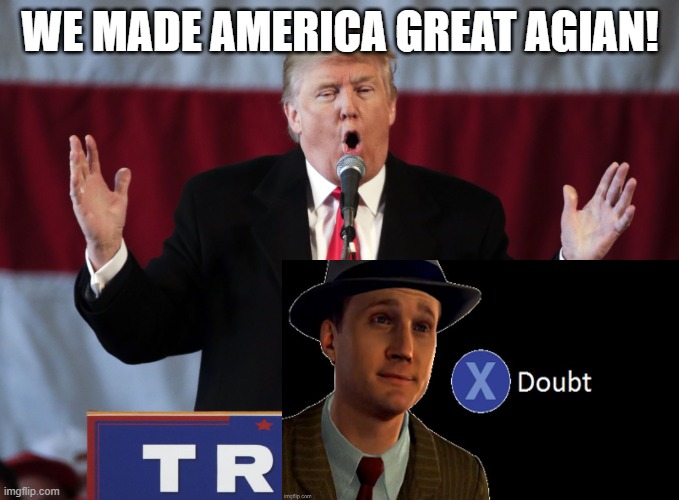 Make america great again | WE MADE AMERICA GREAT AGIAN! | image tagged in make america great again | made w/ Imgflip meme maker