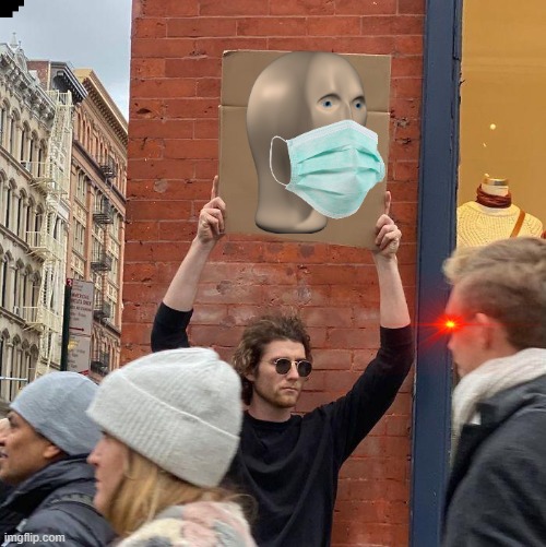 image tagged in memes,guy holding cardboard sign | made w/ Imgflip meme maker