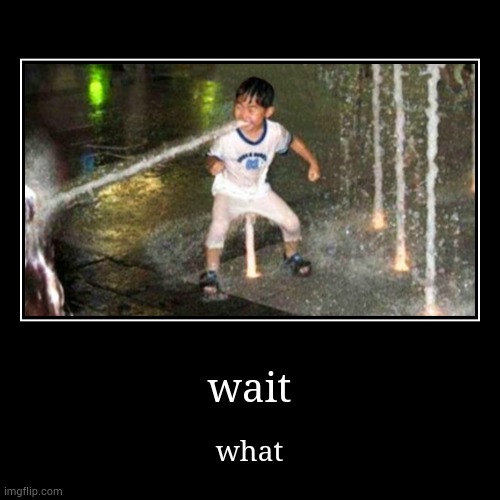 child use water gun | image tagged in child,use,water,gun,child use water gun | made w/ Imgflip demotivational maker