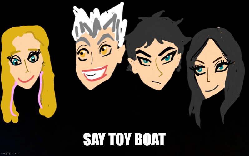 SAY TOY BOAT | made w/ Imgflip meme maker