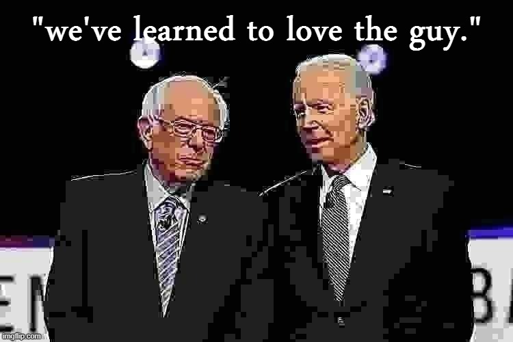Biden's honeymoon with progressives. | "we've learned to love the guy." | image tagged in biden sanders sharpened jpeg min quality jpeg degrade,joe biden,biden,bernie sanders,sanders,progressives | made w/ Imgflip meme maker