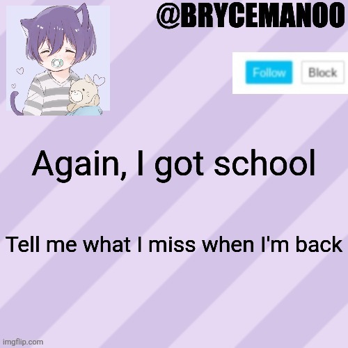 Streams dead rn | Again, I got school; Tell me what I miss when I'm back | image tagged in brycemanoo new announcement template | made w/ Imgflip meme maker