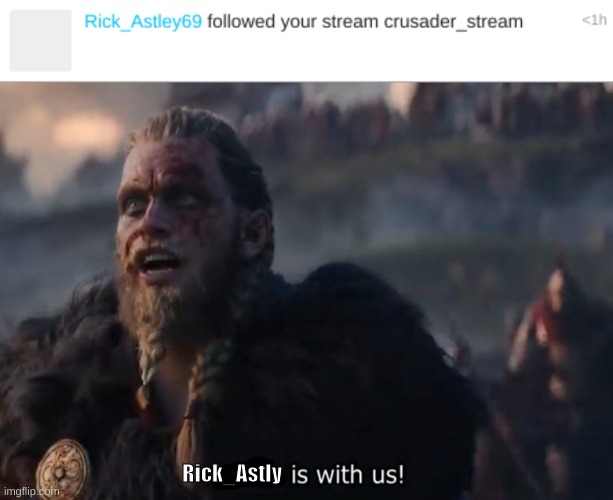 HOLY CRAP | Rick_Astly | image tagged in odin is with us | made w/ Imgflip meme maker