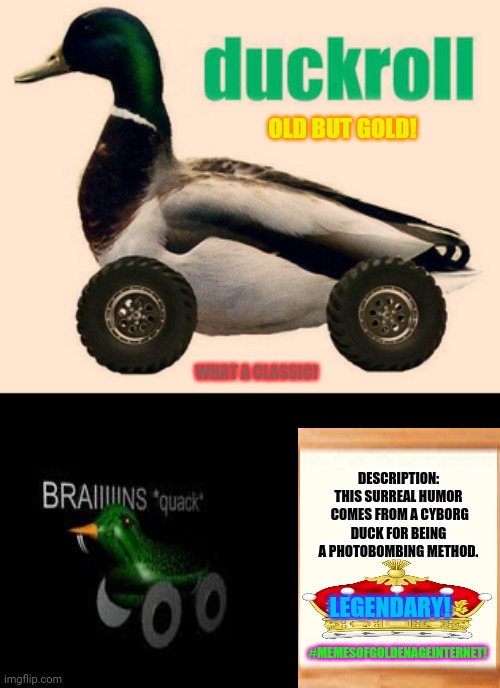 duckroll | OLD BUT GOLD! WHAT A CLASSIC! DESCRIPTION: THIS SURREAL HUMOR  COMES FROM A CYBORG DUCK FOR BEING A PHOTOBOMBING METHOD. LEGENDARY! #MEMESOFGOLDENAGEINTERNET! | image tagged in memes,roller coaster,duck dynasty | made w/ Imgflip meme maker