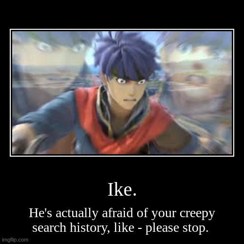 image tagged in demotivationals,ike is actually,the fbi | made w/ Imgflip demotivational maker