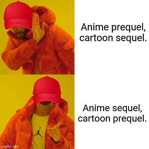 Drake Hotline Bling Meme | Anime prequel, cartoon sequel. Anime sequel, cartoon prequel. | image tagged in memes,drake hotline bling,weird kid | made w/ Imgflip meme maker