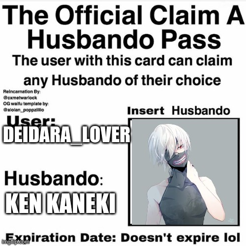 Ken Kaneki Yeah!!! | DEIDARA_LOVER; KEN KANEKI | image tagged in claim your husbando | made w/ Imgflip meme maker