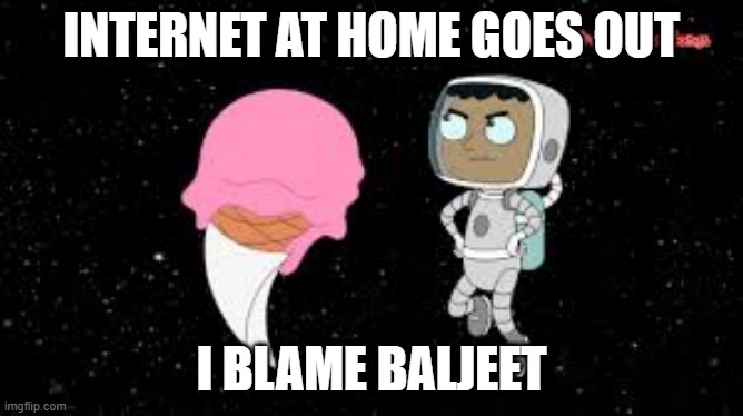 i blame baljeet | INTERNET AT HOME GOES OUT; I BLAME BALJEET | image tagged in phineas and ferb | made w/ Imgflip meme maker