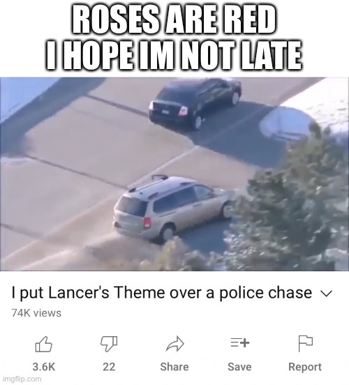 im back | ROSES ARE RED
I HOPE IM NOT LATE | image tagged in memes,funny,youtube,poetry,lol | made w/ Imgflip meme maker