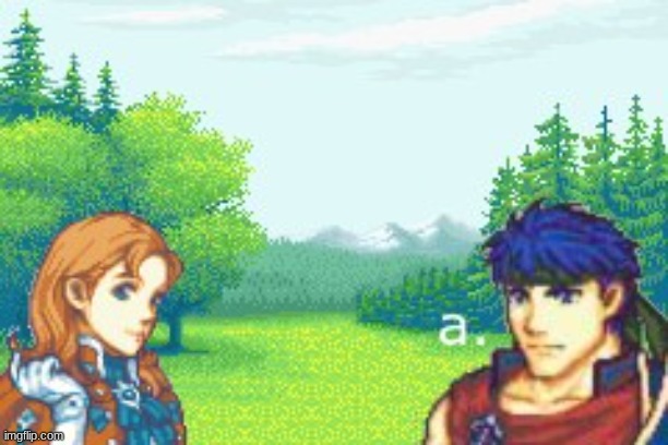 How it all started (ft. a GBA art style) | image tagged in annette,ike,yeah its fire emblem,but its game boy advance,he literally says a,not really | made w/ Imgflip meme maker