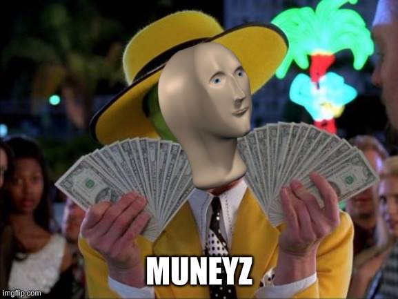 Money Money Meme | MUNEYZ | image tagged in memes,money money | made w/ Imgflip meme maker
