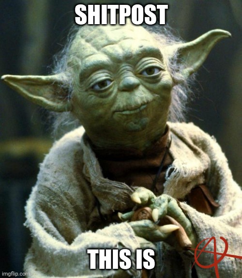 Star Wars Yoda |  SHITPOST; THIS IS | image tagged in memes,star wars yoda | made w/ Imgflip meme maker