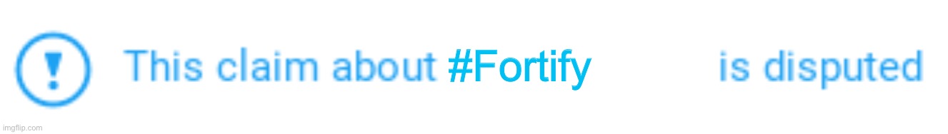 This claim is disputed | #Fortify | image tagged in this claim is disputed | made w/ Imgflip meme maker