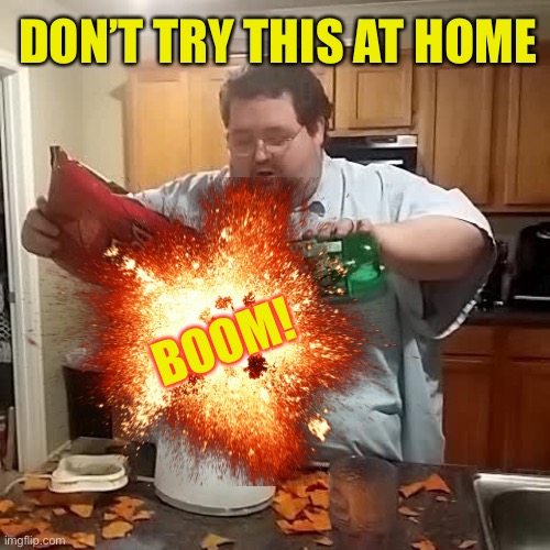 DON’T TRY THIS AT HOME BOOM! | made w/ Imgflip meme maker