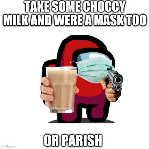 have some choccy milk wal you scroll you have a long jeny ahead of you | image tagged in memes | made w/ Imgflip meme maker