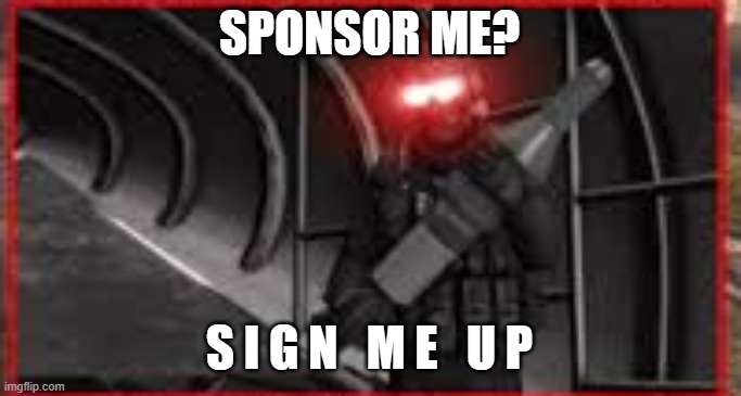 *loading the 105MM* | SPONSOR ME? S I G N   M E   U P | image tagged in loading the 105mm | made w/ Imgflip meme maker