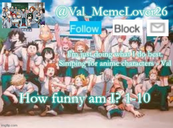 h m m m m m | How funny am I? 1-10 | image tagged in val temp 7 mha | made w/ Imgflip meme maker