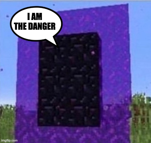 I AM THE DANGER | made w/ Imgflip meme maker