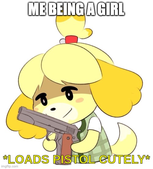 ME BEING A GIRL | made w/ Imgflip meme maker