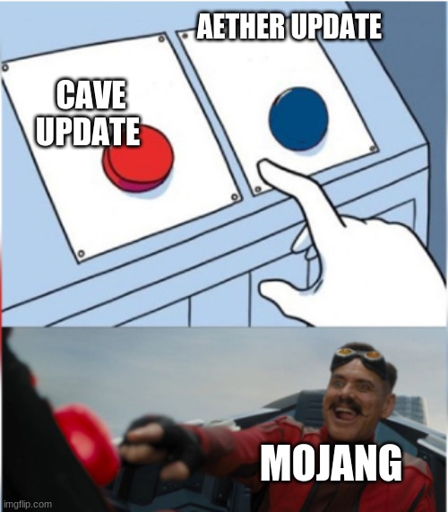 Robotnik Pressing Red Button | AETHER UPDATE; CAVE UPDATE; MOJANG | image tagged in robotnik pressing red button | made w/ Imgflip meme maker