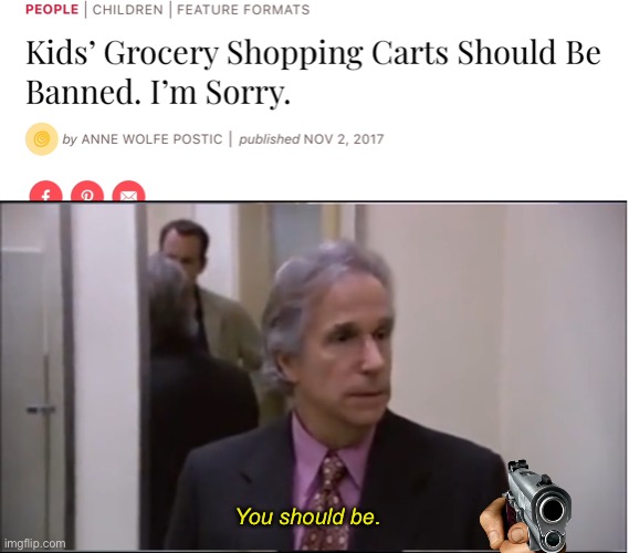 Don’t ban those! | You should be. | image tagged in you should be the lawyer,funny,memes,shopping cart | made w/ Imgflip meme maker