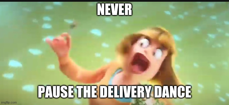 lesson learned | NEVER; PAUSE THE DELIVERY DANCE | image tagged in grubhub,funny | made w/ Imgflip meme maker