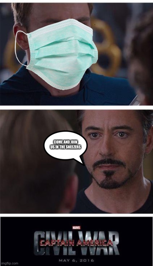 Marvel Civil War 1 | COME AND JOIN US IN THE SNEEZERS | image tagged in memes,marvel civil war 1 | made w/ Imgflip meme maker