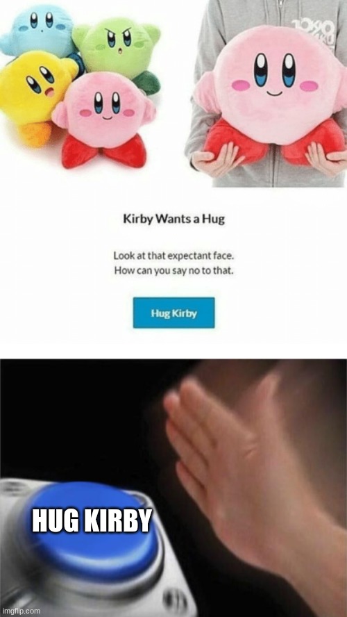 DO IT | HUG KIRBY | image tagged in memes,blank nut button | made w/ Imgflip meme maker
